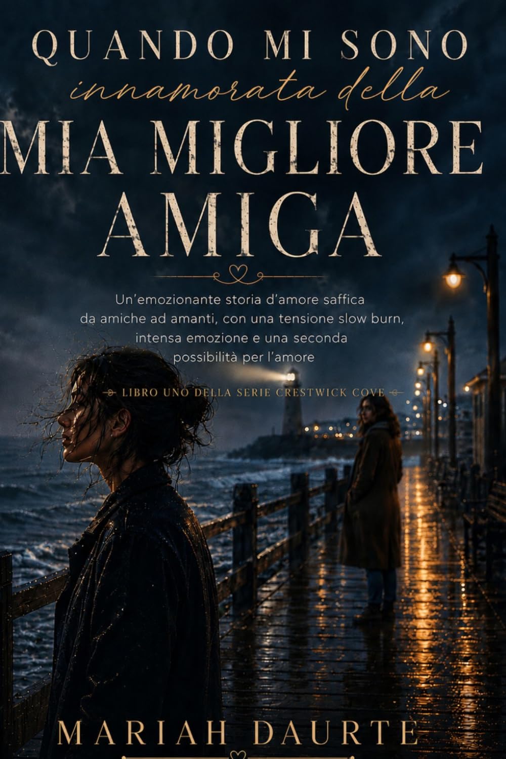 QUANDO MI SONO INNAMORATA DELLA MIA MIGLIORE AMICA: Un’emozionante storia d’amore saffica da amiche ad amanti, con una tensione slow burn, intensa ... per l’amore (La serie di Crestwick Cove)