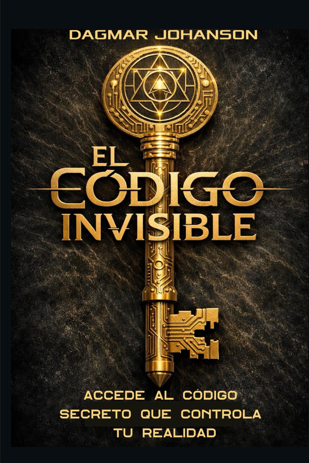 EL CÓDIGO INVISIBLE: Accede al código secreto que controla tu realidad.