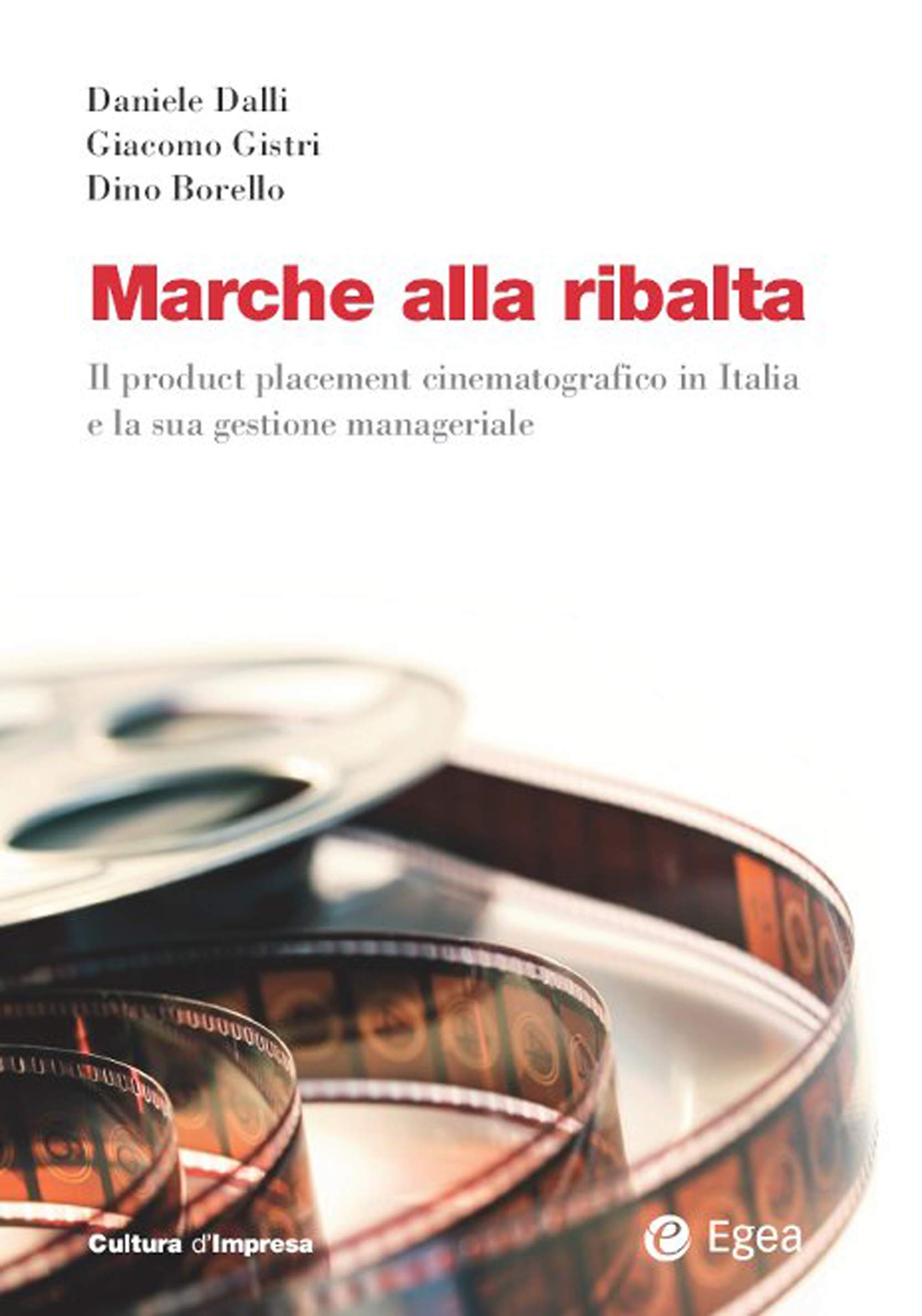 Marche alla ribalta: Il product placement cinematografico in Italia e la sua gestione manageriale (Cultura di impresa)