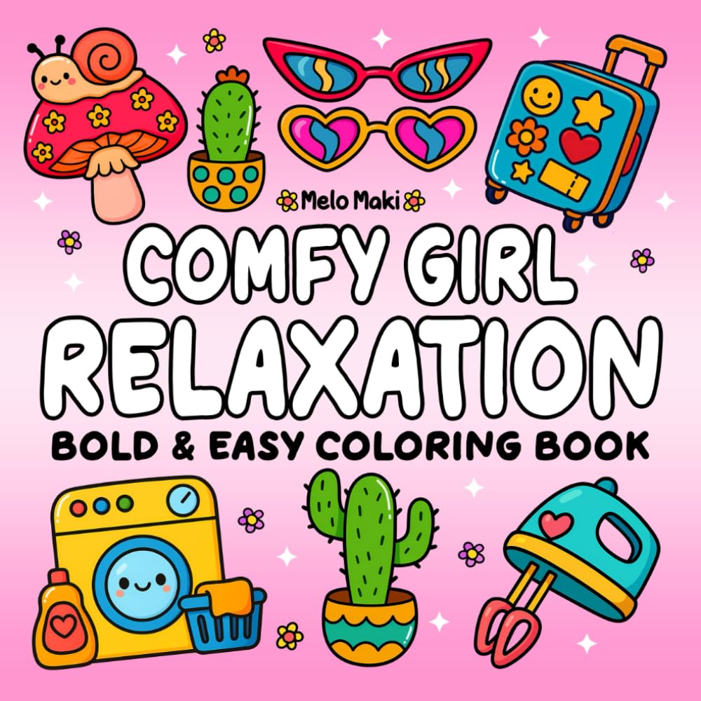 Comfy Girl Relaxation: Bold & Easy Coloring Book Featuring Relaxing Objects, Big and Simple Drawings Suitable for Both Adults & Kids (Bold and Easy Coloring Books)