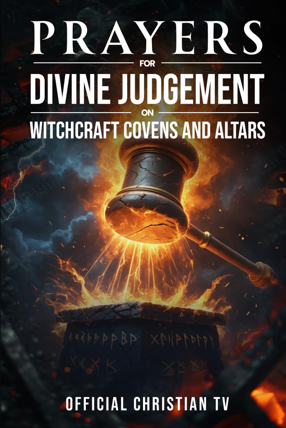 Prayers for Divine Judgement on Witchcraft Covens and Altars
