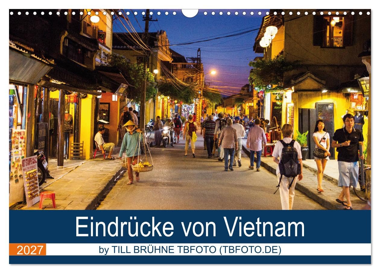 CALVENDO - Eindrücke von VIETNAM 2027 by Till Brühne 2027 (Wandkalender 2027 DIN A3 quer), Monatskalender: Dieser Kalender zeigt interessante Eindrücke des Landes Vietnam.