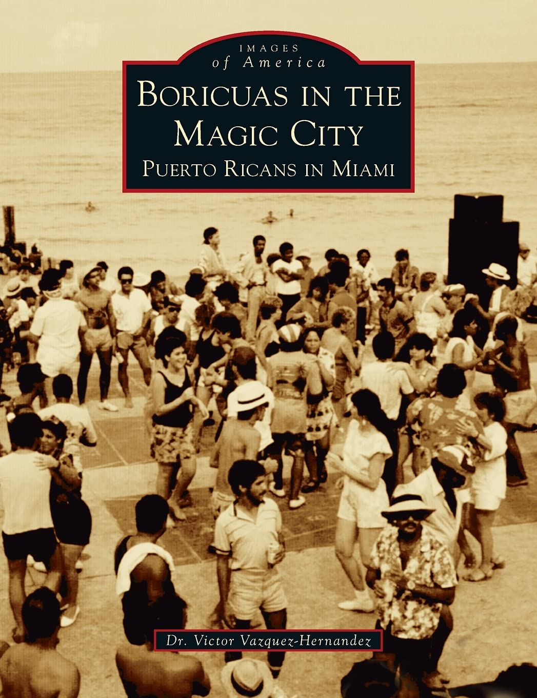 Boricuas in the Magic City: Puerto Ricans in Miami (Images of America)