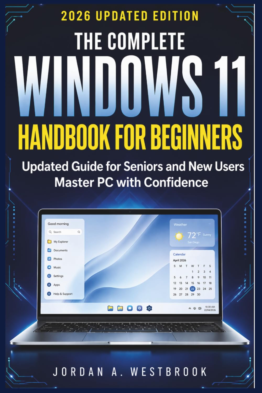 THE COMPLETE WINDOWS 11 HANDBOOK FOR BEGINNERS: Updated Guide for Seniors and New Users Master PC with Confidence