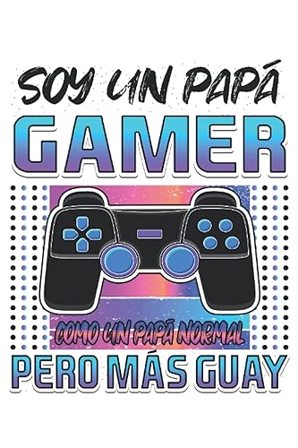 Soy Un Papá Gamer Como Un Papa Normal Pero Más Guay Un divertido cuaderno de rayas para los padres amantes de las consolas y los videojuegos