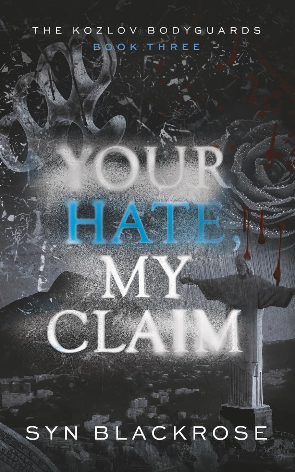 Your Hate, My Claim: The Kozlov Bodyguards Book 3