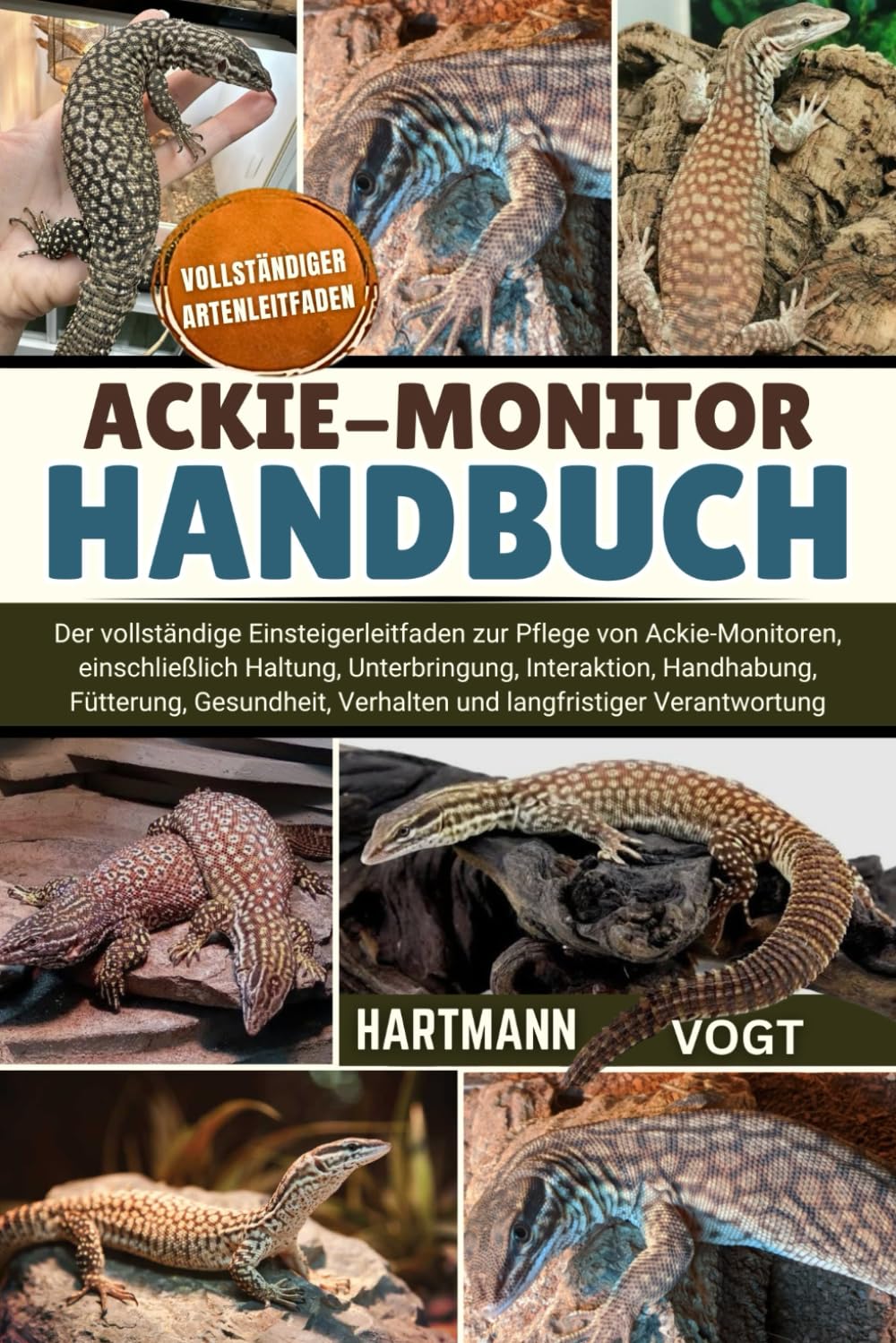 ACKIE-MONITOR-HANDBUCH: Der vollständige Einsteigerleitfaden zur Pflege von Ackie-Monitoren, einschließlich Haltung, Unterbringung, Interaktion, ... Verhalten und langfristiger Verantwortung