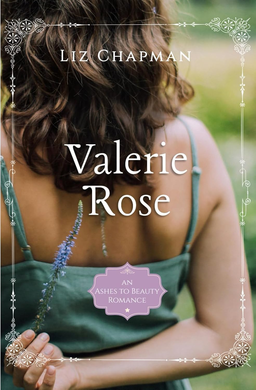 Valerie Rose: 1 (Ashes to Beauty Romance)