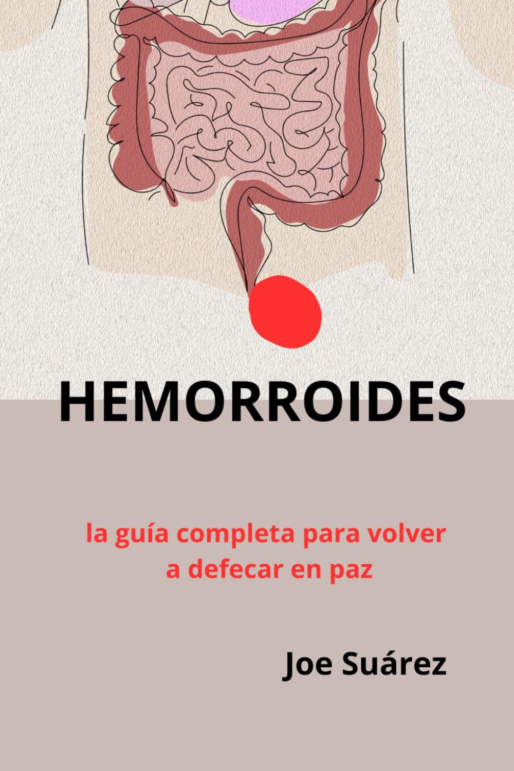 HEMORROIDES: La guía completa para volver a defecar en paz