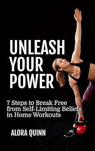 Unleash Your Power: 7 Steps to Break Free from Self-Limiting Beliefs in Home Workouts