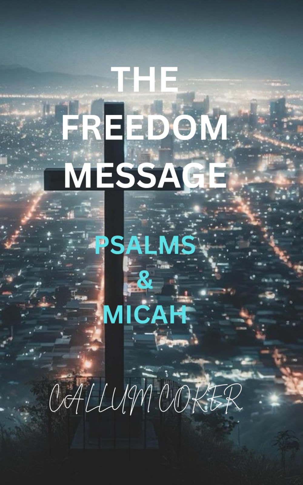 THE FREEDOM MESSAGE: PSALMS & MICAH