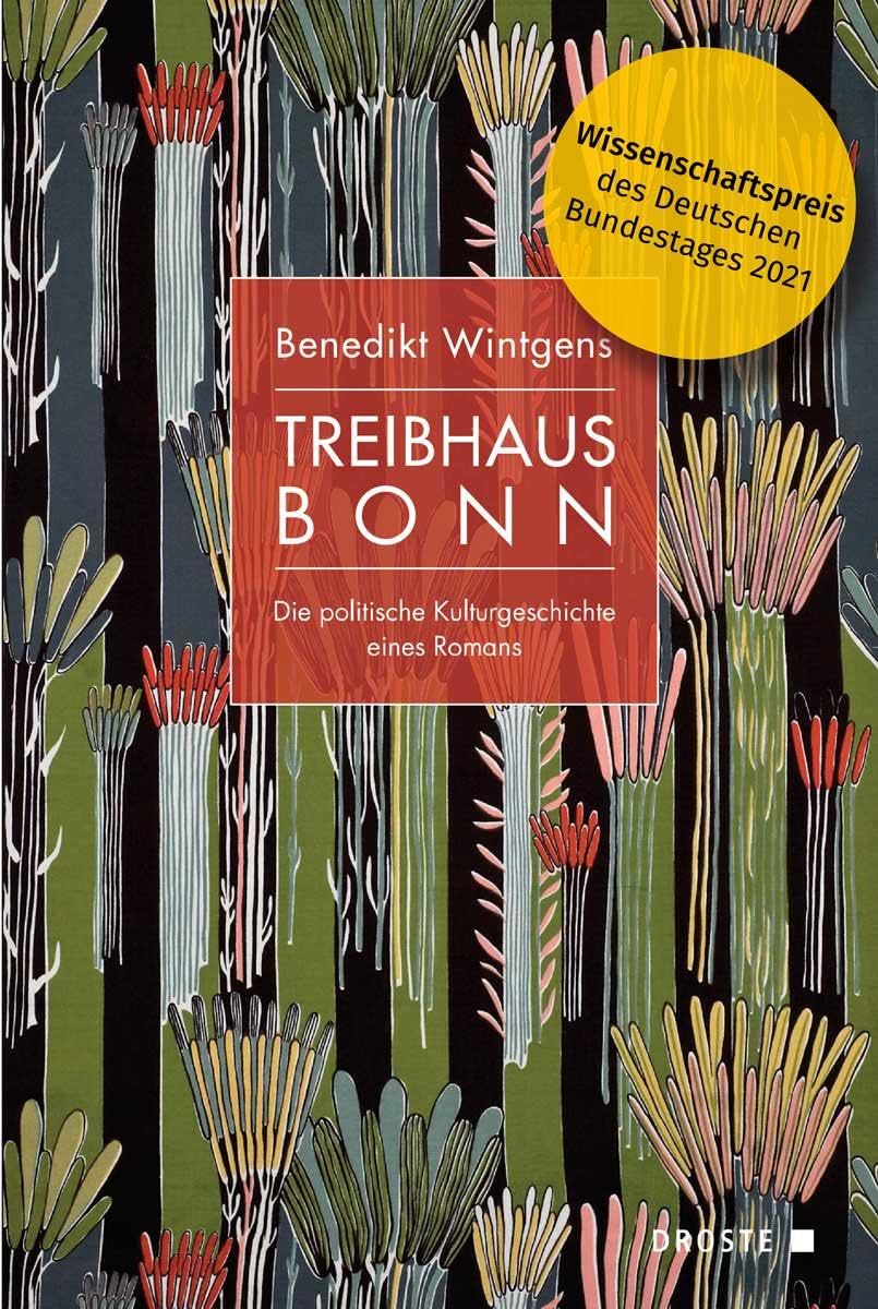 Treibhaus Bonn: Die politische Kulturgeschichte eines Romans (Veröffentlichungen der Kommission für Geschichte des Parlamentarismus und der politischen Parteien (KGParl))