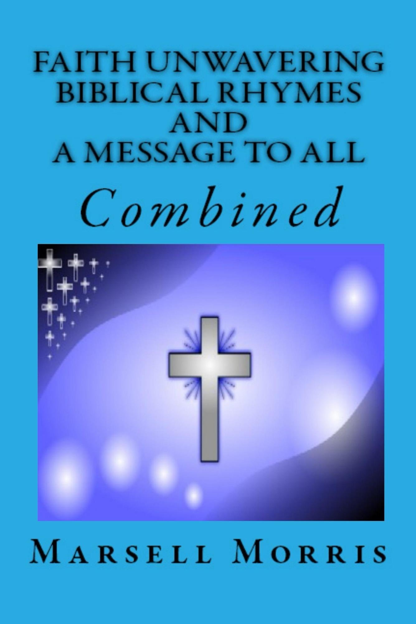 Faith Unwavering - Biblical Rhymes - And - A Message To All: Combined