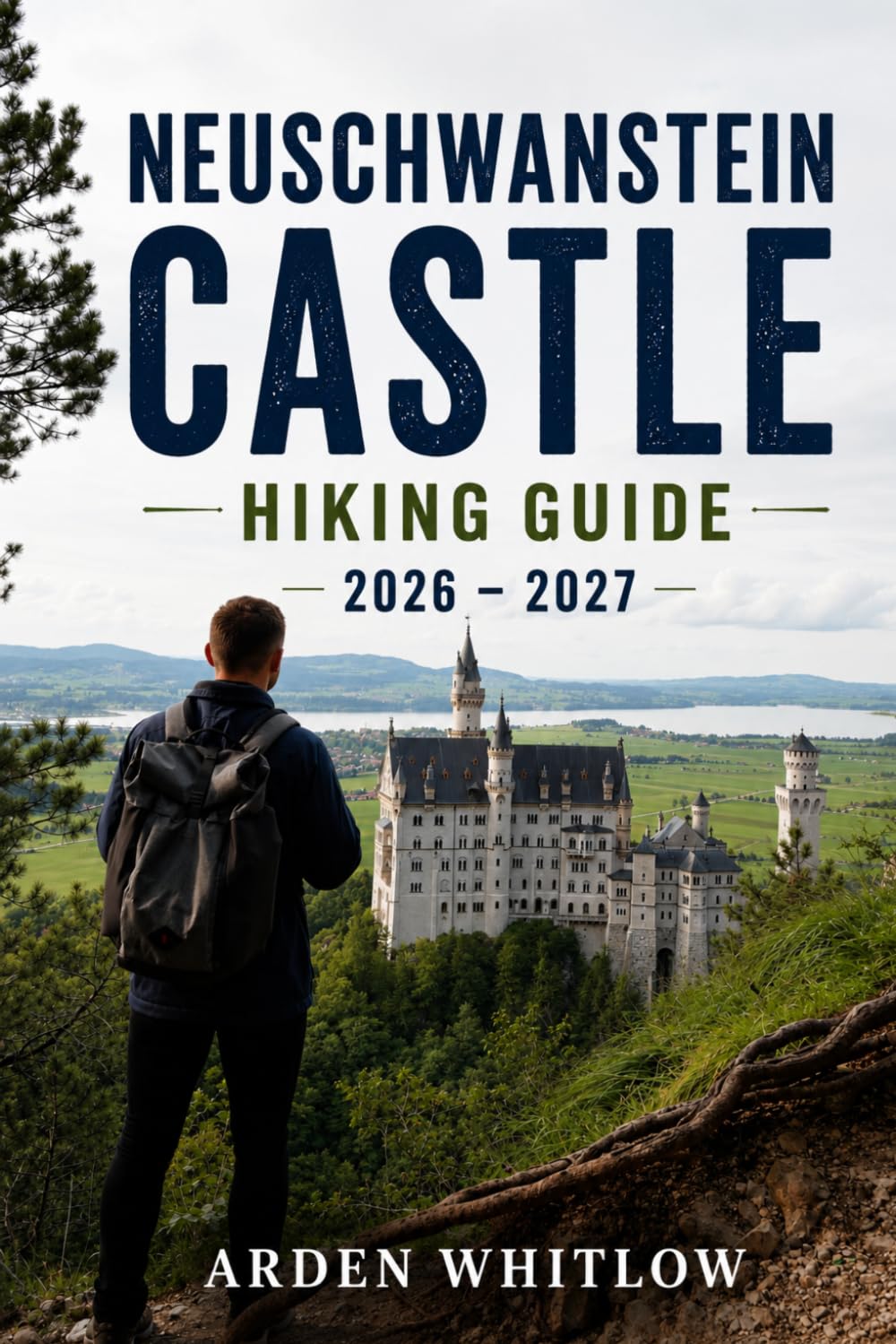 NEUSCHWANSTEIN CASTLE HIKING GUIDE 2026 – 2027: Trail Adventures, Castle Viewpoints, Alpine Walks, Scenic Routes, and Bavarian Mountain Experiences (EPIC TRAILS OF THE WORLD SERIES)