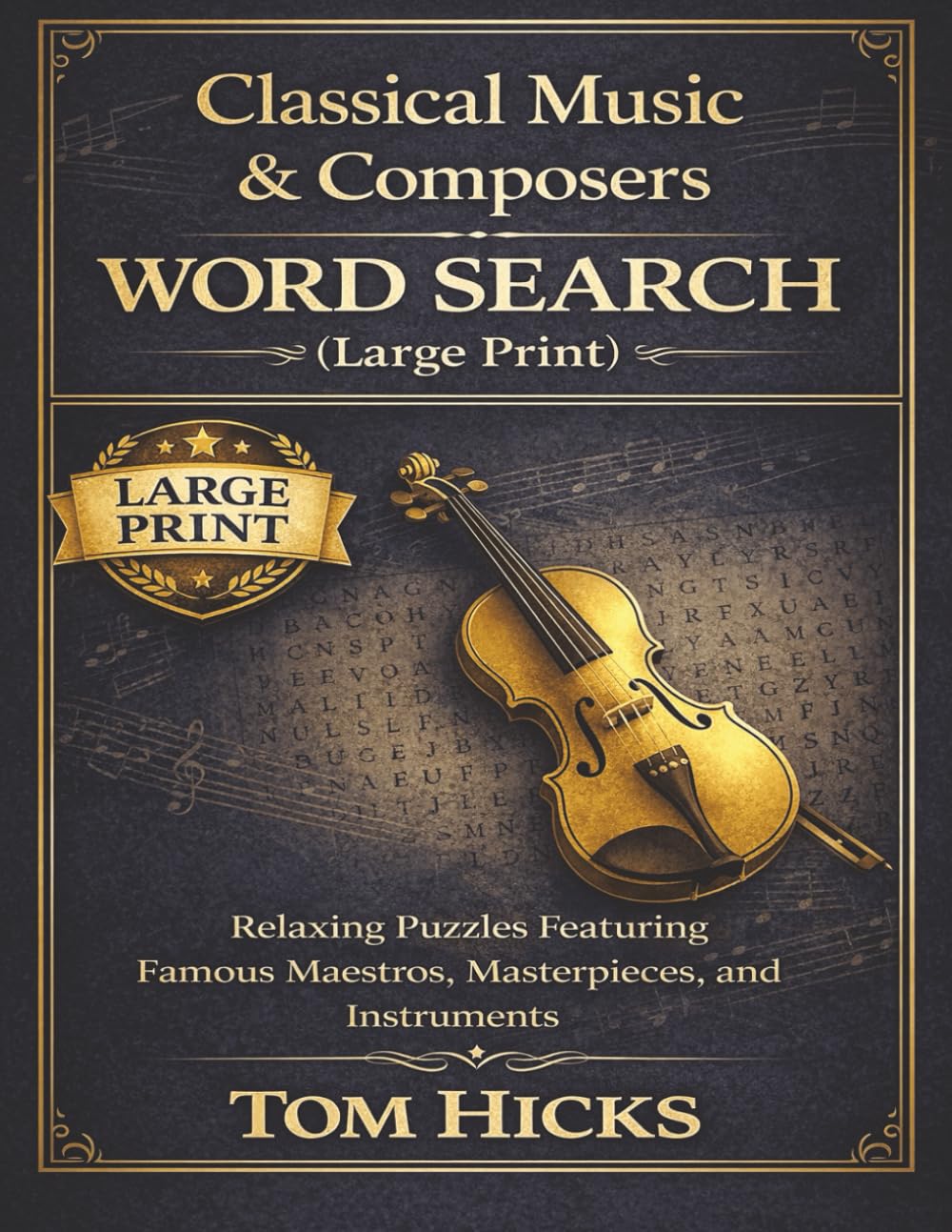 Classical Music & Composers Word Search Puzzle Book: Relaxing Puzzles Featuring Famous Maestros, Masterpieces, and Instruments | 8.5 x 11 | 110 pages | 55 Puzzles (Arts & Culture)