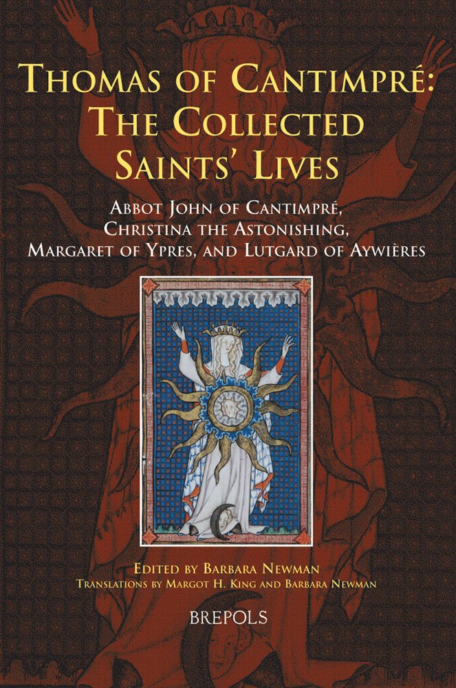 Buy Thomas of Cantimpre: The Collected Saints' Lives: Abbot John of Cantimpre, Christina the Astonishing, Margaret of Ypres, and Lutgard of Aywieres: 19 (Medieval Women: Texts and Contexts) — BookShops.in
