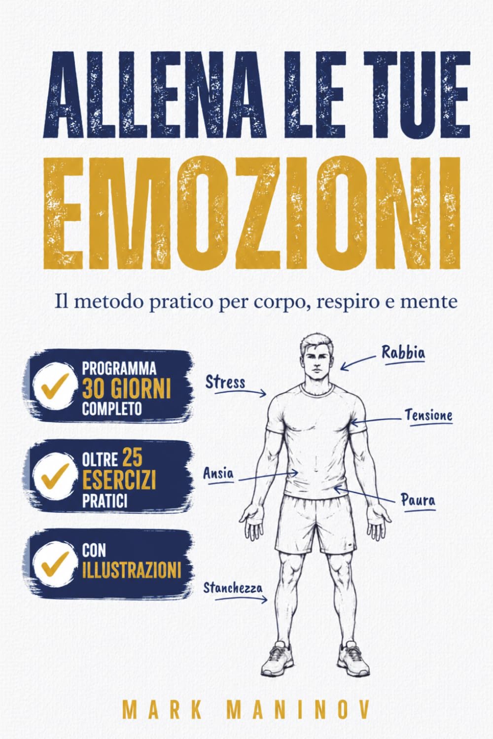 Allena le Tue Emozioni: Il metodo pratico per corpo, respiro e mente