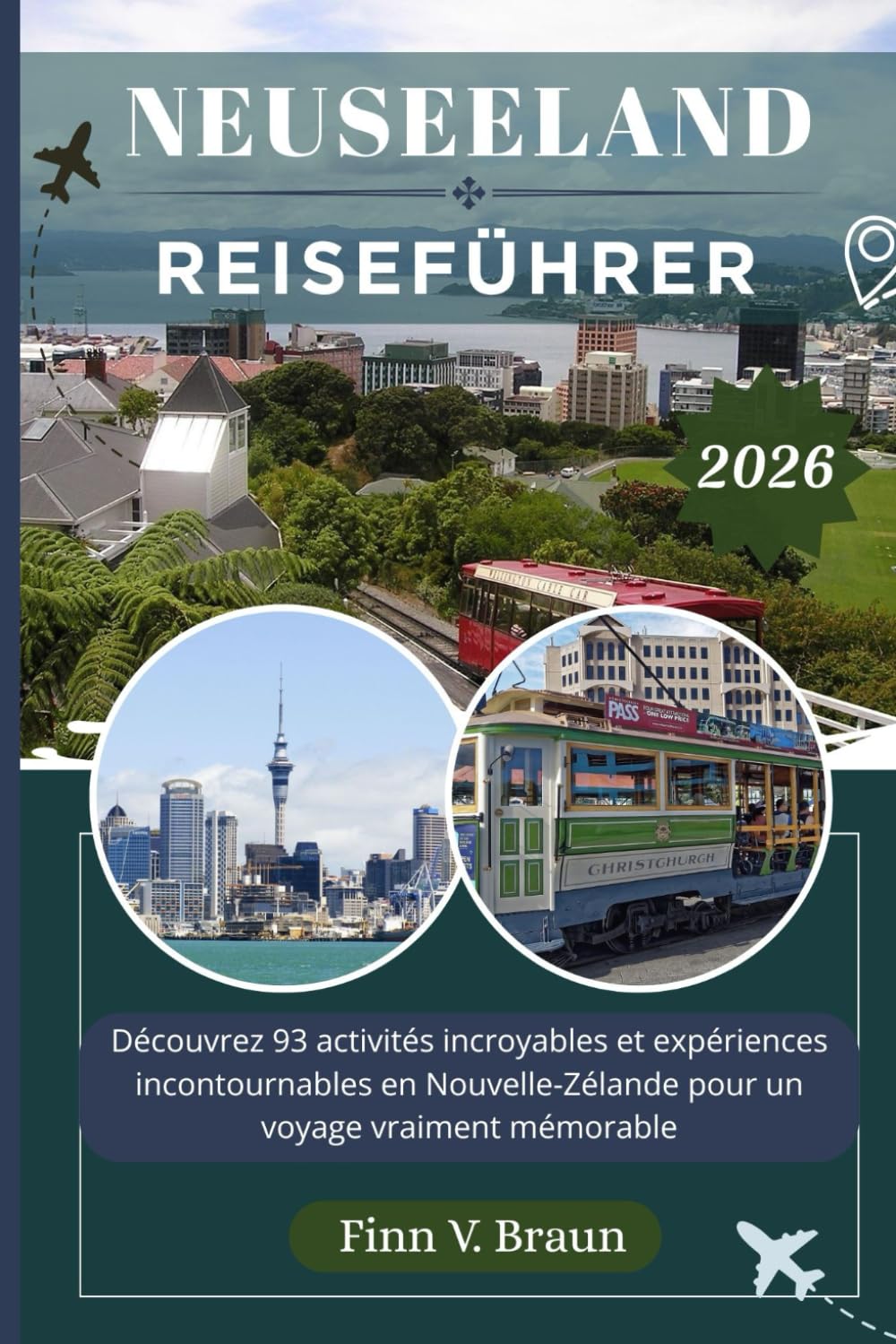 NEUSEELAND REISEFÜHRER: Entdecken Sie 93 fantastische Aktivitäten und unvergessliche Erlebnisse in ganz Neuseeland für eine wahrhaft unvergessliche Reise (Ritcher der Entdecker (DE))