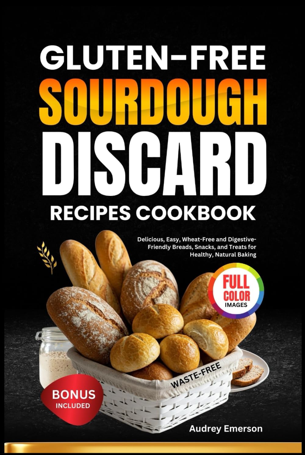 GLUTEN-FREE SOURDOUGH DISCARD RECIPES COOKBOOK