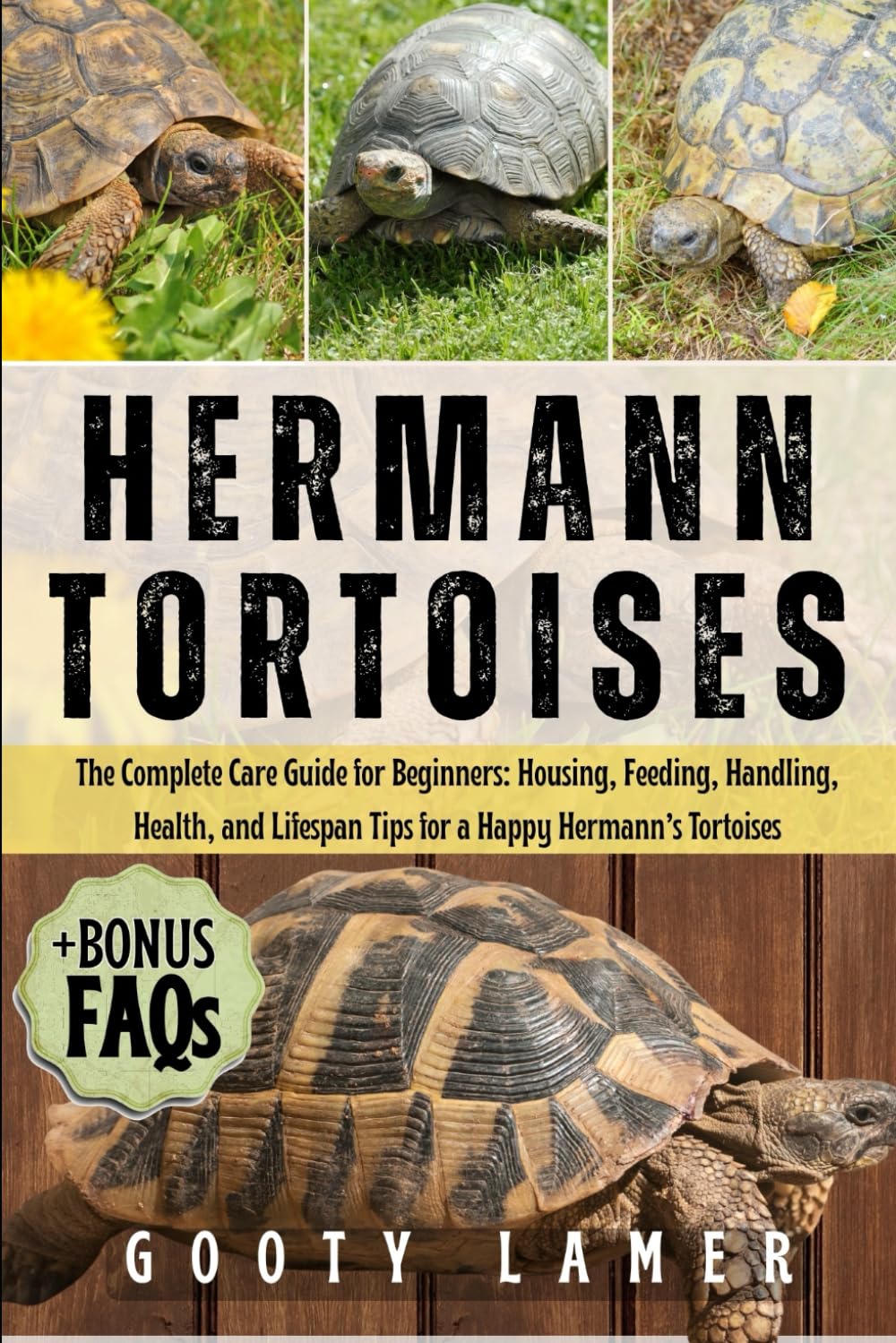 HERMANN TORTOISES: The Complete Care Guide For Beginners: Housing, Feeding, Handling, Health, And Lifespan Tips For A Happy Hermann’s Tortoises