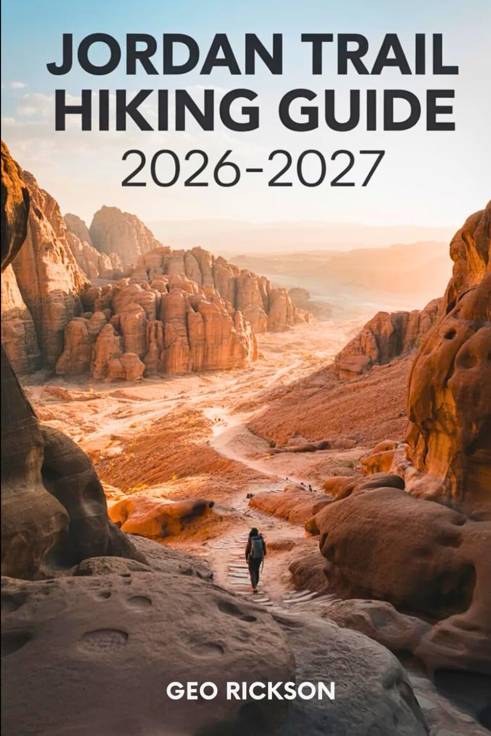 Jordan Trail Hiking Guide 2026–2027: Expert Trail Navigation, Maps, Gear Advice, Itineraries and Cultural Insights for Every Hiker