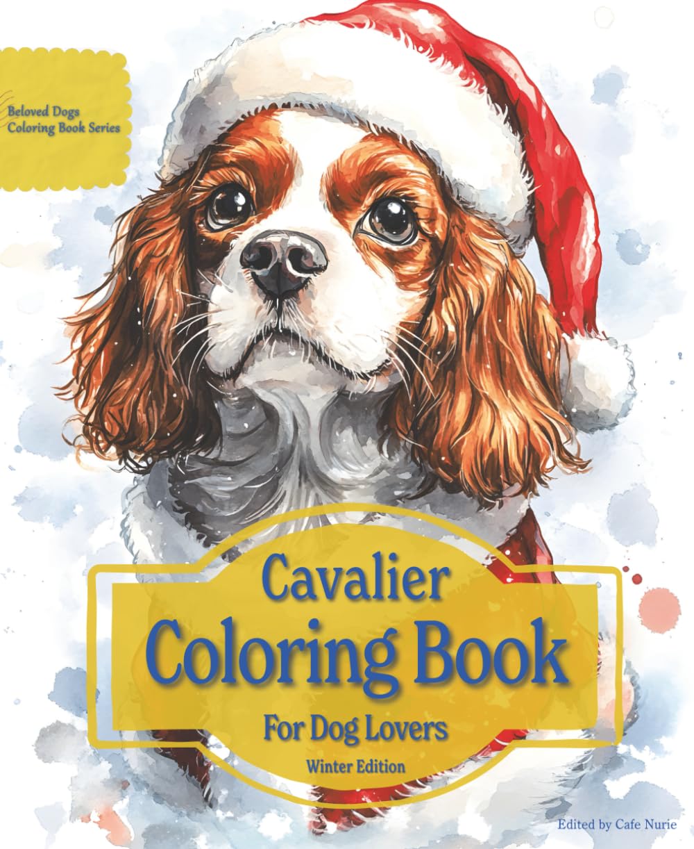Cavalier Coloring Book For Dog Lovers Winter Edition: Beloved Dogs Coloring Book Serise