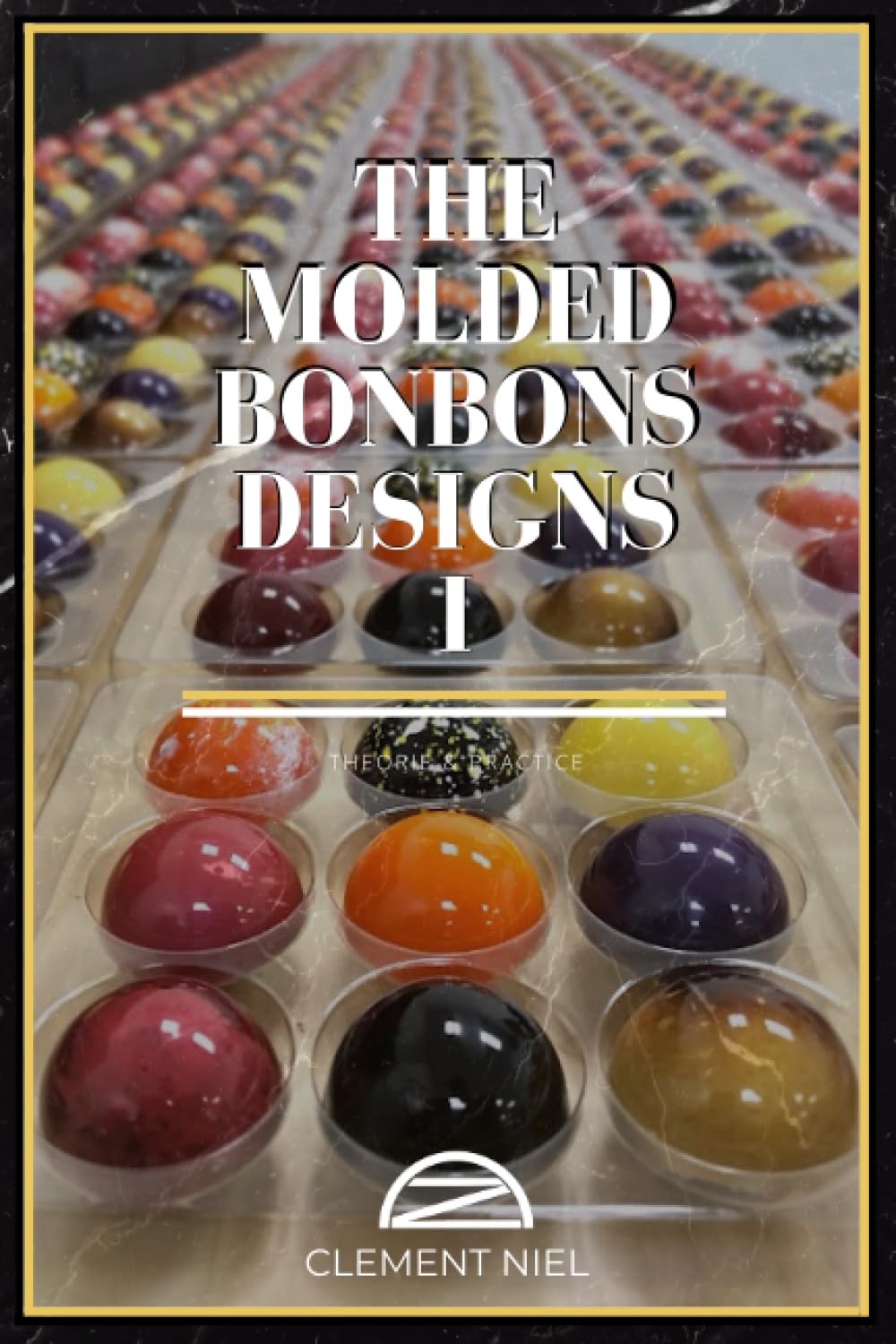 The Molded Bonbons Designs 1: Theorie & Practice (The Chocolatier's Pack)