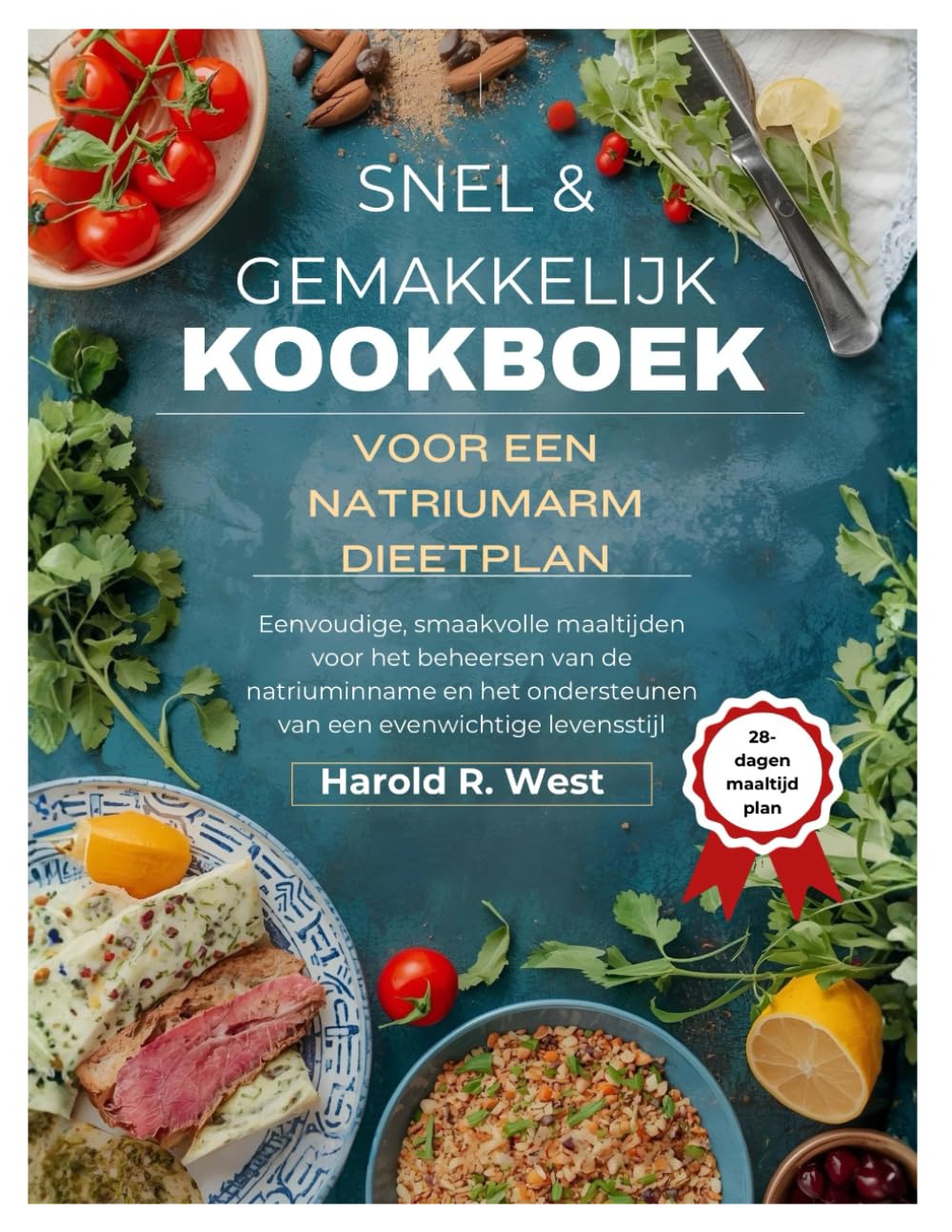 SNEL & GEMAKKELIJK KOOKBOEK VOOR EEN NATRIUMARM DIEETPLAN: Eenvoudige, smaakvolle maaltijden voor het beheersen van de natriuminname en het ondersteunen van een evenwichtige levensstijl