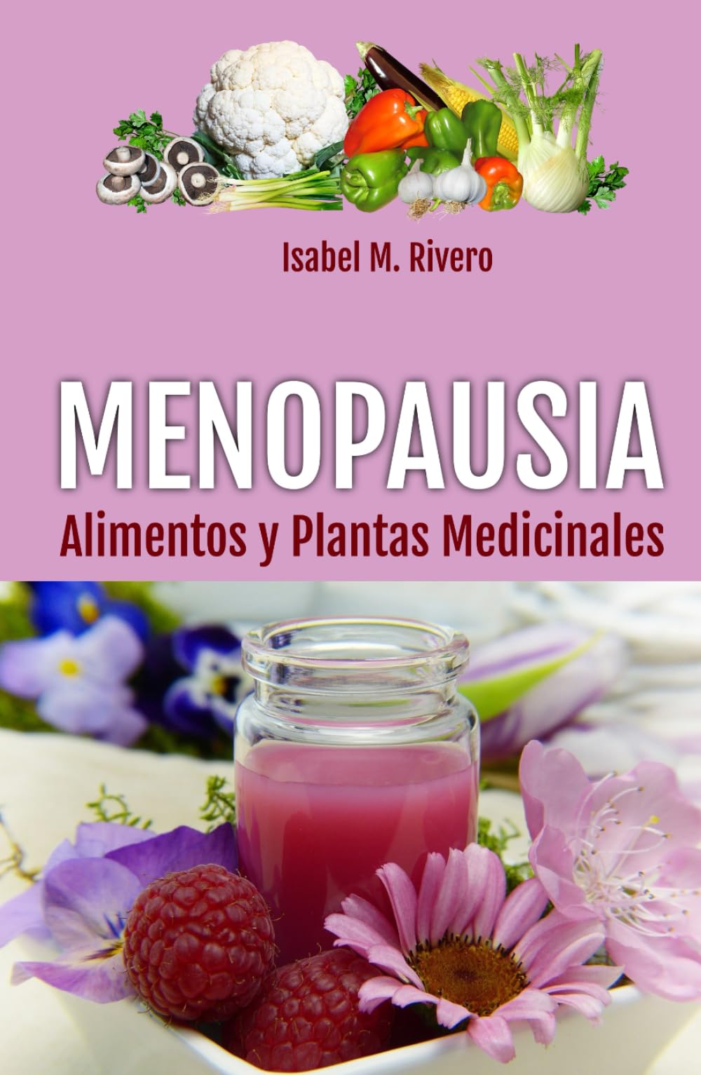 MENOPAUSIA. Alimentos y Plantas Medicinales: Consejos, Remedios Complementarios y Terapias Naturales.
