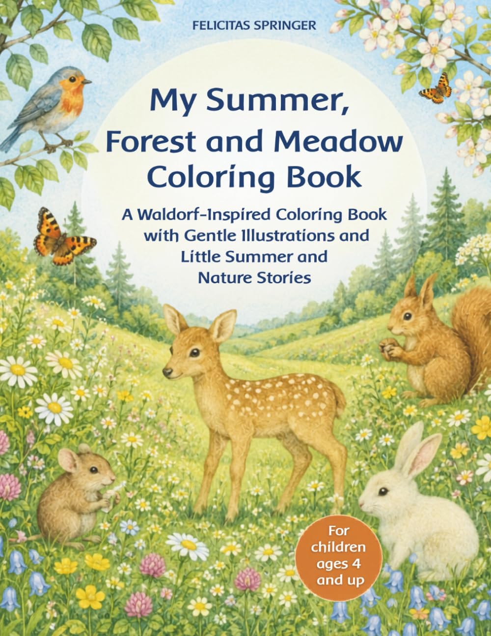 My Summer, Forest and Meadow Coloring Book: A Waldorf-Inspired Coloring Book with Gentle Illustrations and Little Summer and Nature Stories - For children ages 4 and up