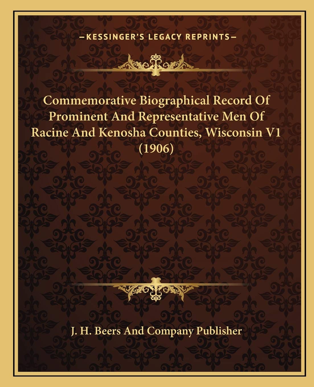 Commemorative Biographical Record Of Prominent And Representative Men Of Racine And Kenosha Counties, Wisconsin V1 (1906)
