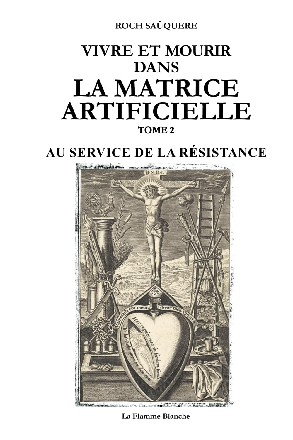 VIVRE ET MOURIR DANS LA MATRICE ARTIFICIELLE: AU SERVICE DE LA RÉSISTANCE: 2