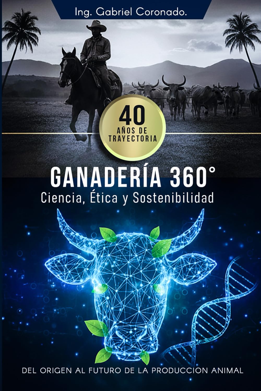 Ganadería 360°: Ciencia, Ética y Sostenibilidad para alimentar el futuro