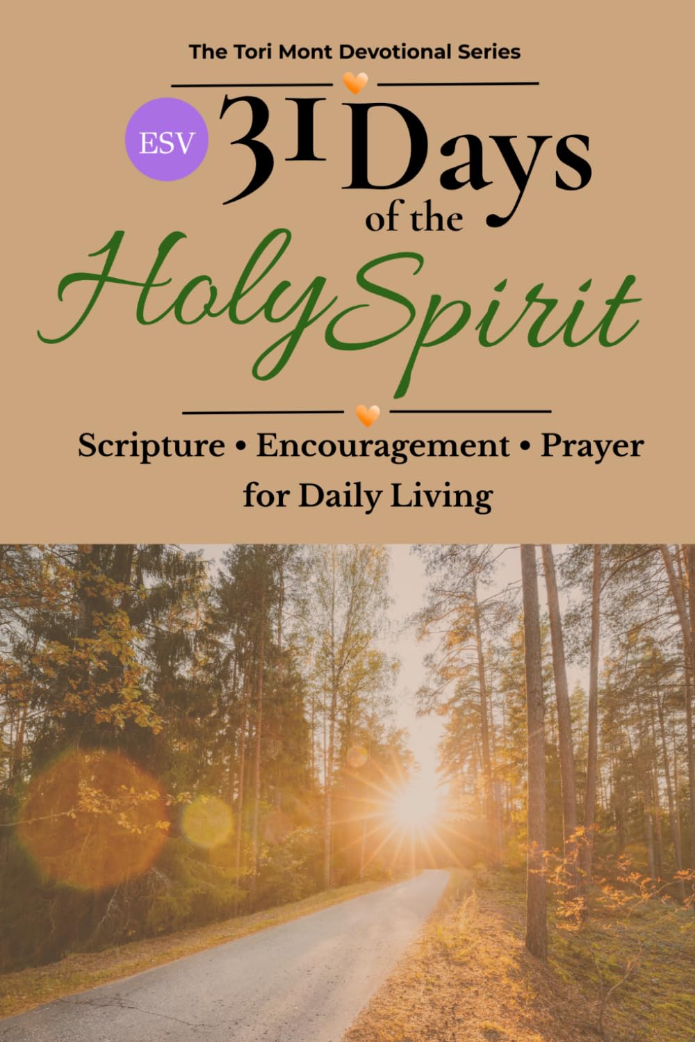 31 Days of the Holy Spirit: Scripture • Encouragement • Prayer for Daily Living (The Tori Mont Devotional Series)