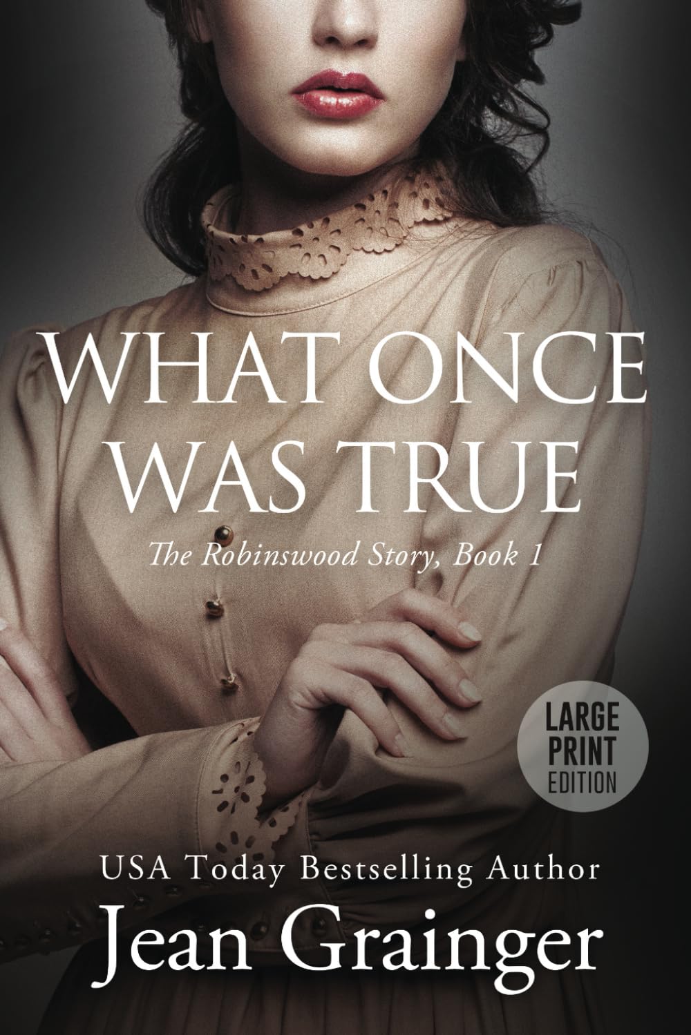 What Once Was True: The Robinswood Series - Book 1 Large Print (The Robinswood Story)