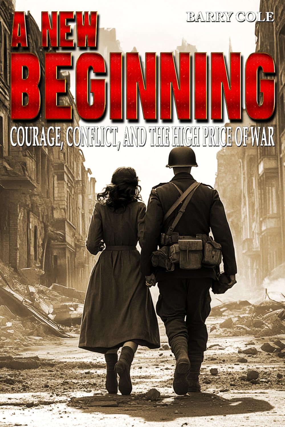 A New Beginning – Courage, Conflict, and the High Price of War: A WWII Historical Novel