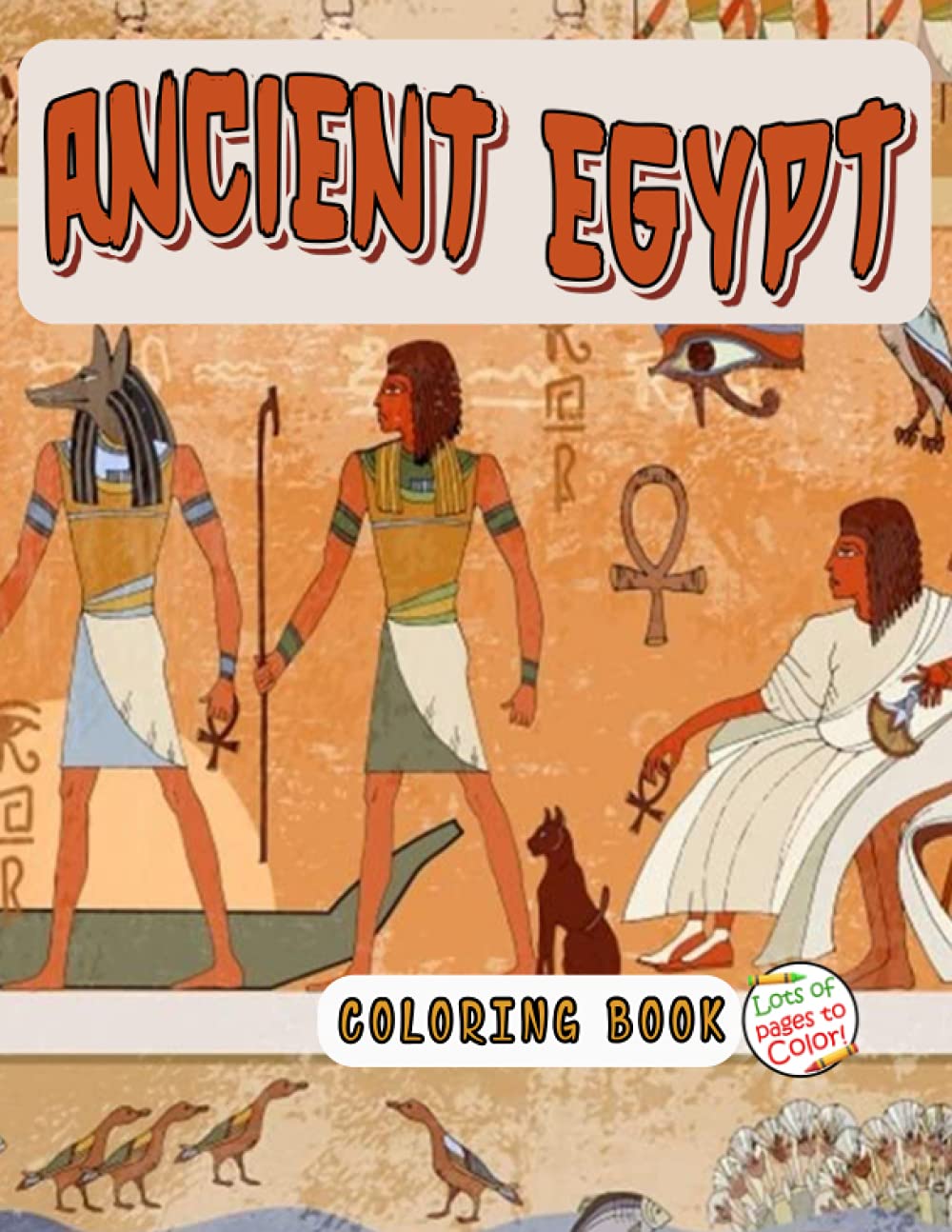 Ancient Egypt Coloring Book: A Relaxing Adult Coloring Book With Mummies, Pharaohs, Egyptian Gods, Egyptian Patterns, and More!