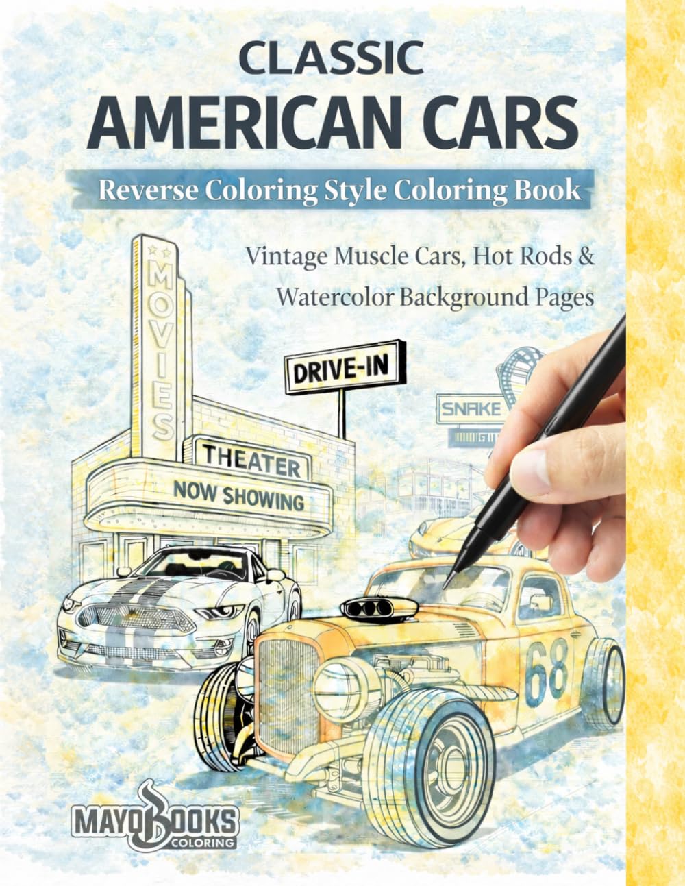 CLASSIC AMERICAN CARS, REVERSE COLORING STYLE COLORING BOOK: VINTAGE MUSCLE CARS, HOT RODS & WATERCOLOR BACKGROUND PAGES