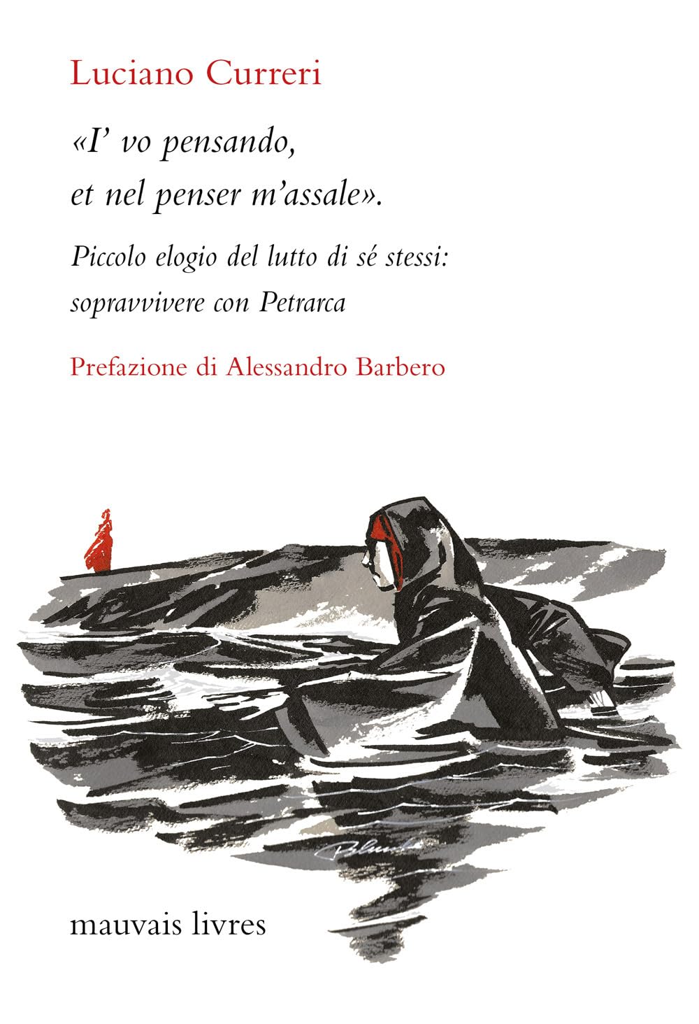 «I'vo Pensando, Et Nel Penser M'assale». Piccolo Elogio Del Lutto Di Sé Stessi: Sopravvivere Con Petrarca. Nuova Ediz. - 4