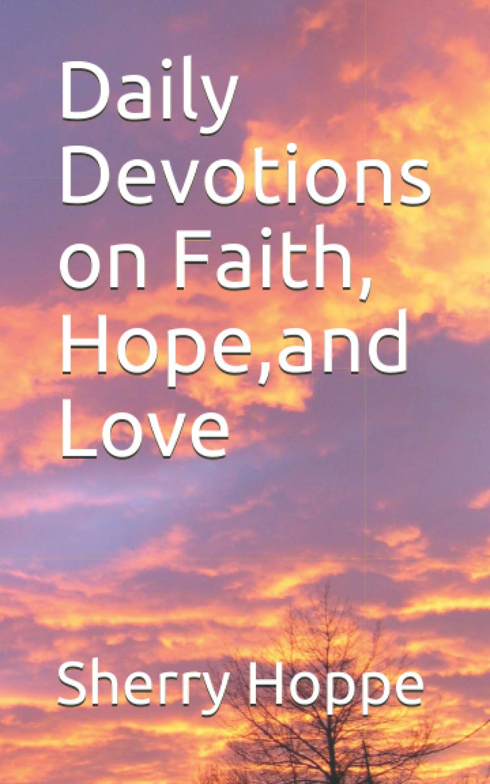 Daily Devotions on Faith, Hope, and Love