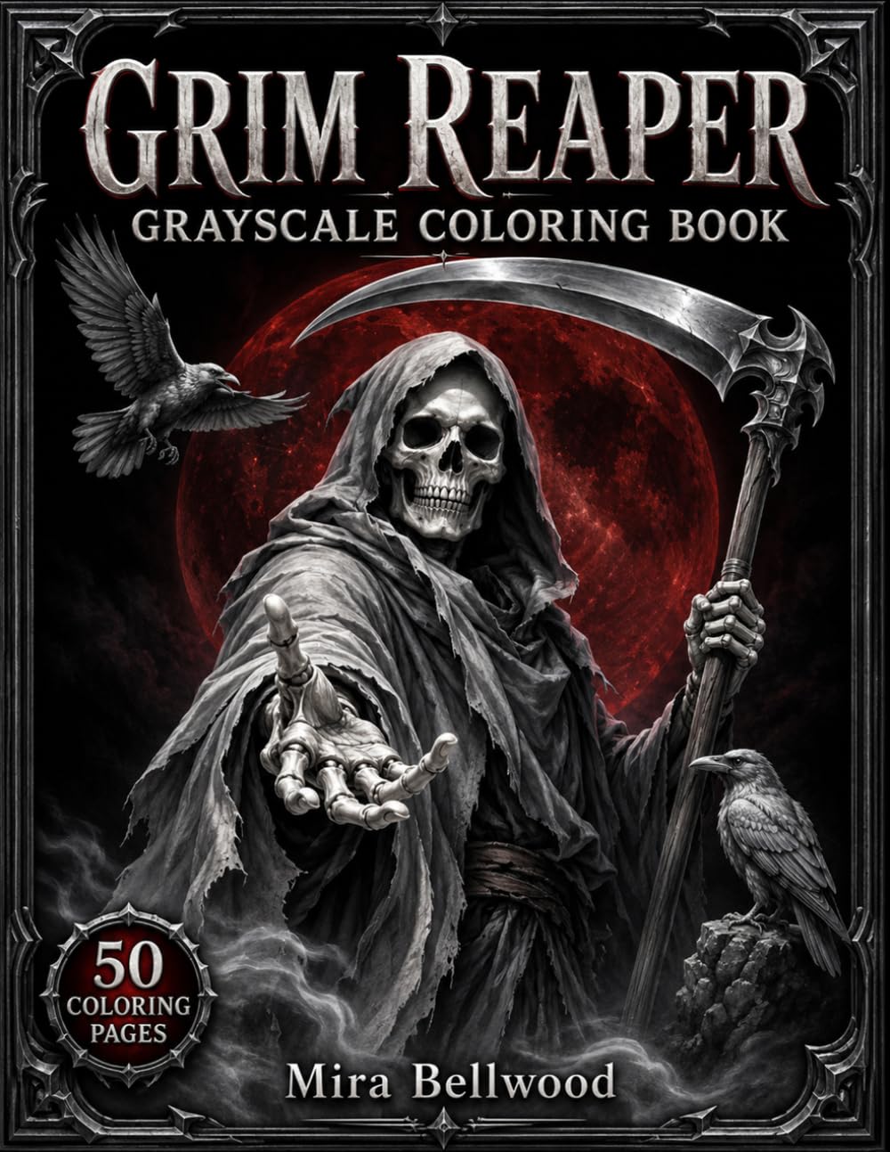 GRIM REAPER GRAYSCALE COLORING BOOK: Realistic Dark Fantasy and Gothic Horror Art Featuring Skulls, Skeletons, Scythes, Ravens, Graveyards and Underworld Scenes for Adults