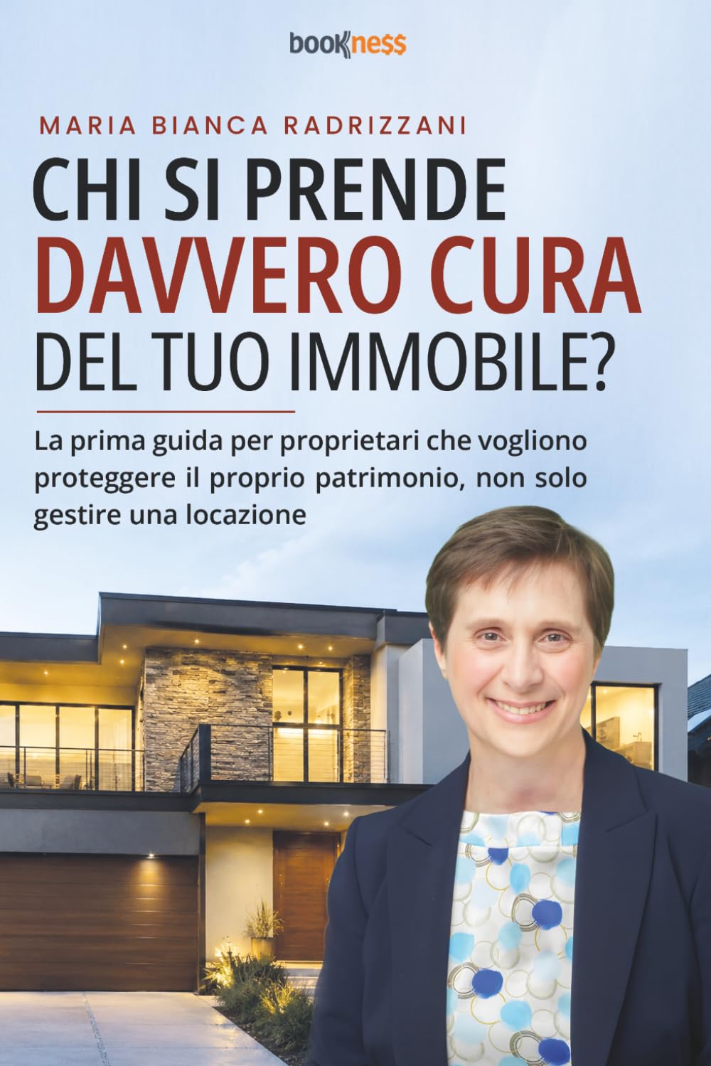 CHI SI PRENDE DAVVERO CURA DEL TUO IMMOBILE?: La prima guida per proprietari che vogliono proteggere il proprio patrimonio, non solo gestire una locazione