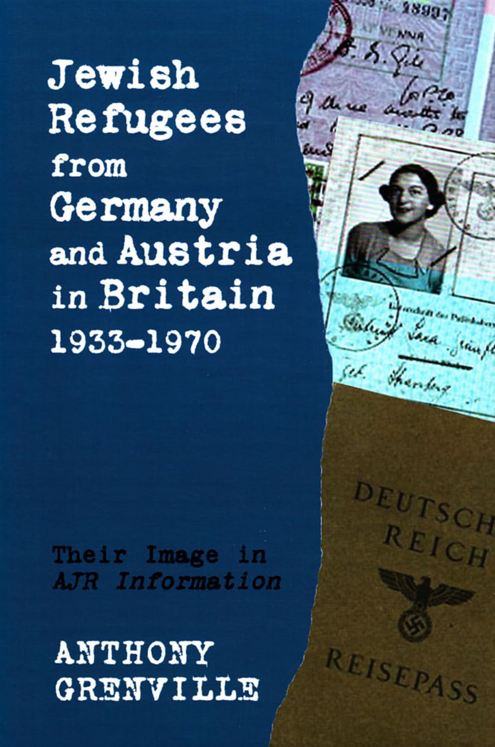 Jewish Refugees from Germany and Austria in Britain, 1933-1970: Their Image in Ajr Information