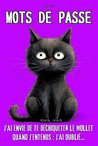 Carnet de Mots de Passe: Humour de Chat. Agenda Mot de Passe Petit Format - 104 Pages à Remplir avec Répertoire Alphabétique. Carnet pour Mot de Passe Internet