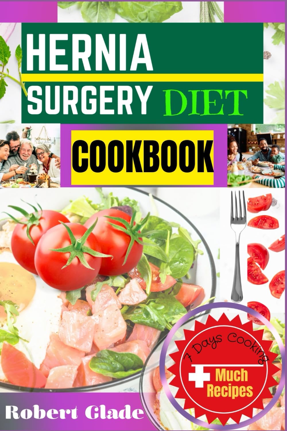 HERNIA SURGERY DIET COOKBOOK: Nourishing Recipes To Speed Up Recovery, Reduce Pain, And Promote Healing – A Step-By-Step Guide To Post-Surgery Nutrition