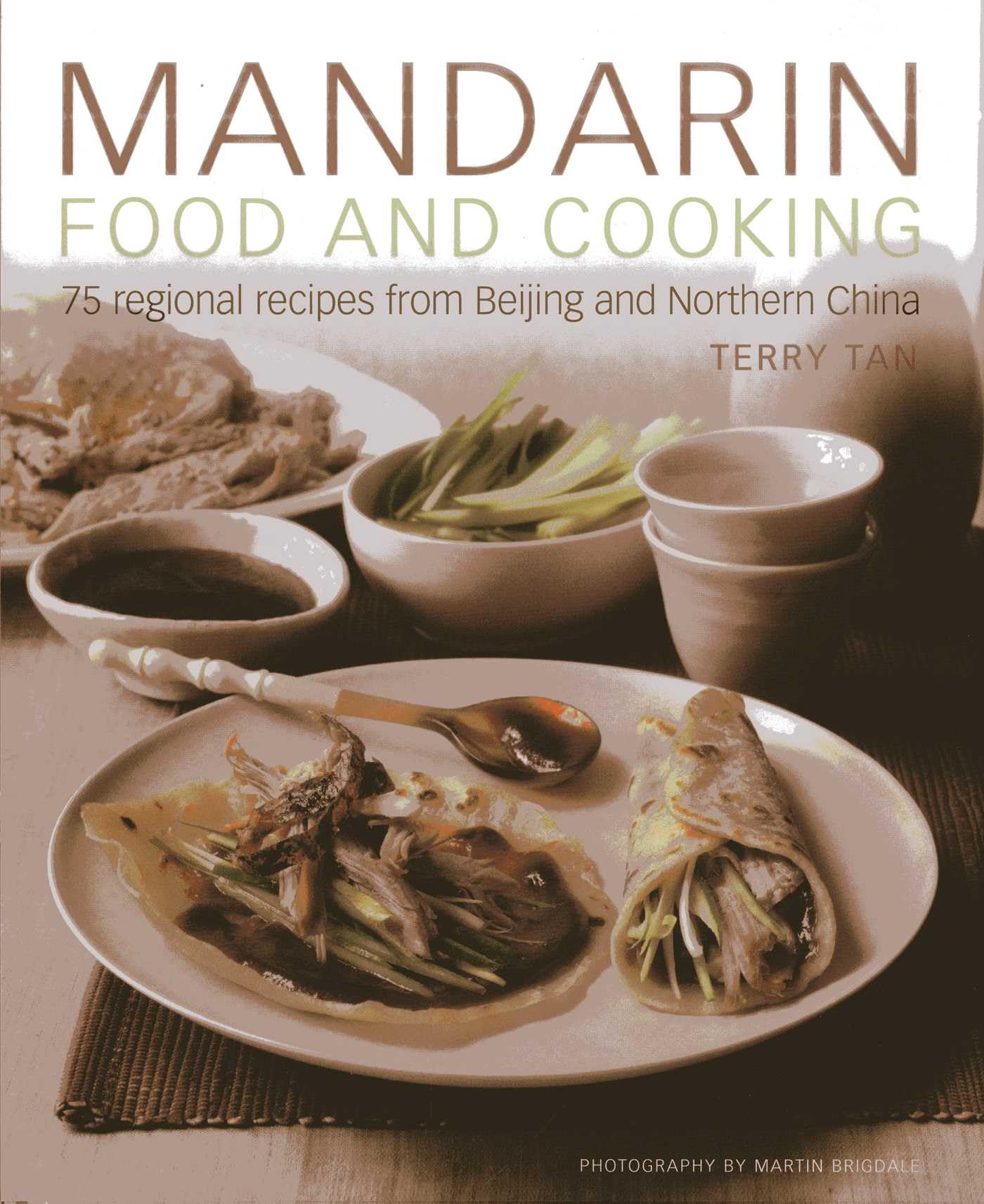 Mandarin Food and Cooking: 75 Regional Recipes from Beijing a... - 9781908991003