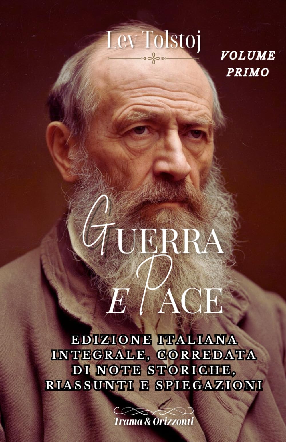 GUERRA E PACE | LEV TOLSTOJ | VOLUME PRIMO: EDIZIONE ITALIANA INTEGRALE CORREDATA DI RIASSUNTI, ANALISI, SPUNTI DIDATTICI E NOTE STORICHE