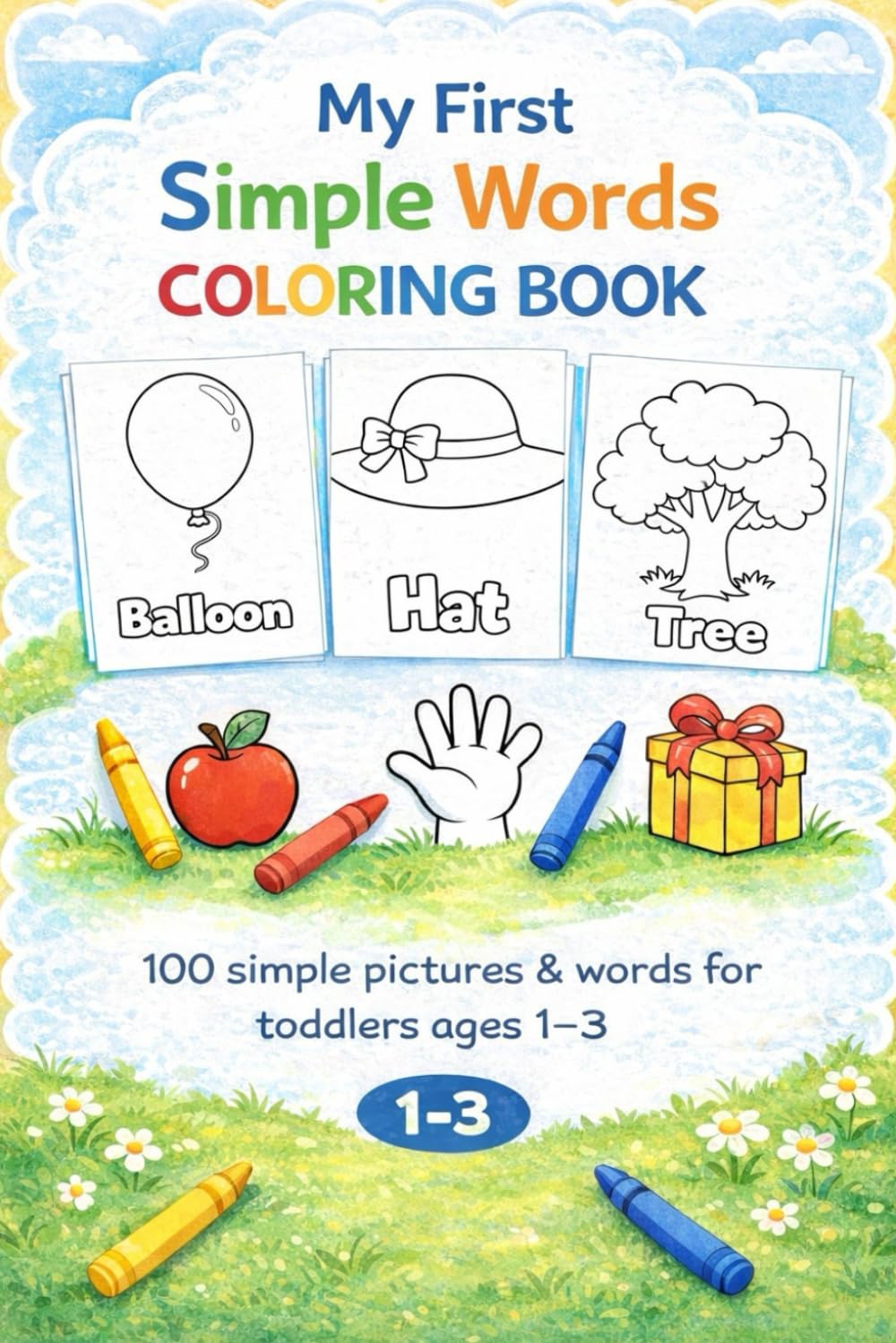 My First Simple Words Coloring Book 100 Easy Pictures with Words for Toddlers Ages 1–3