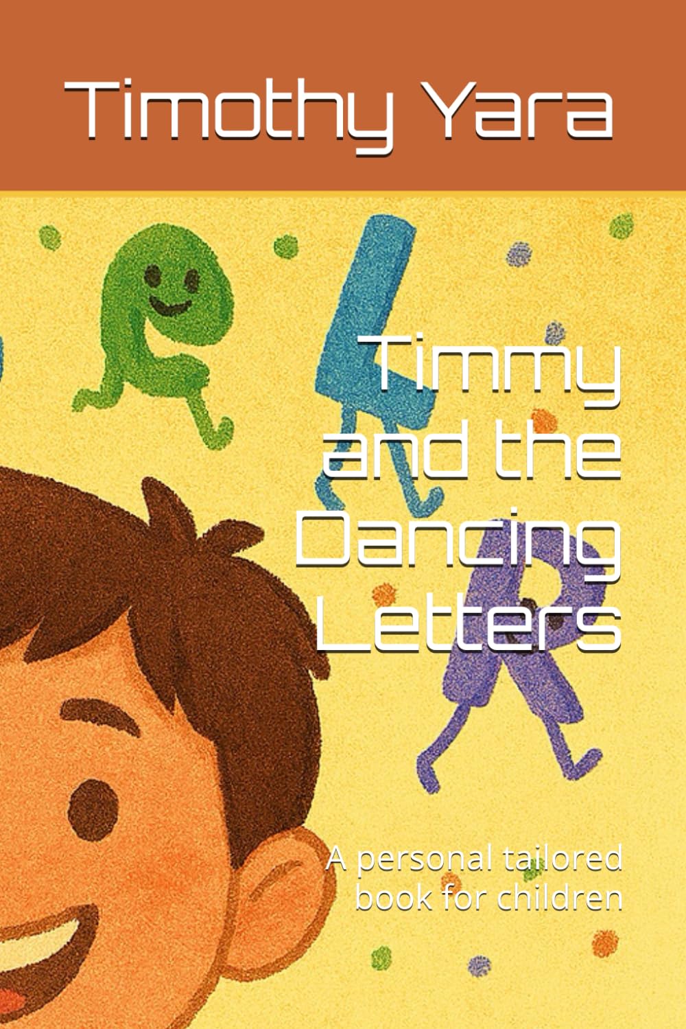 Timmy and the Dancing Letters: A personal tailored book for children