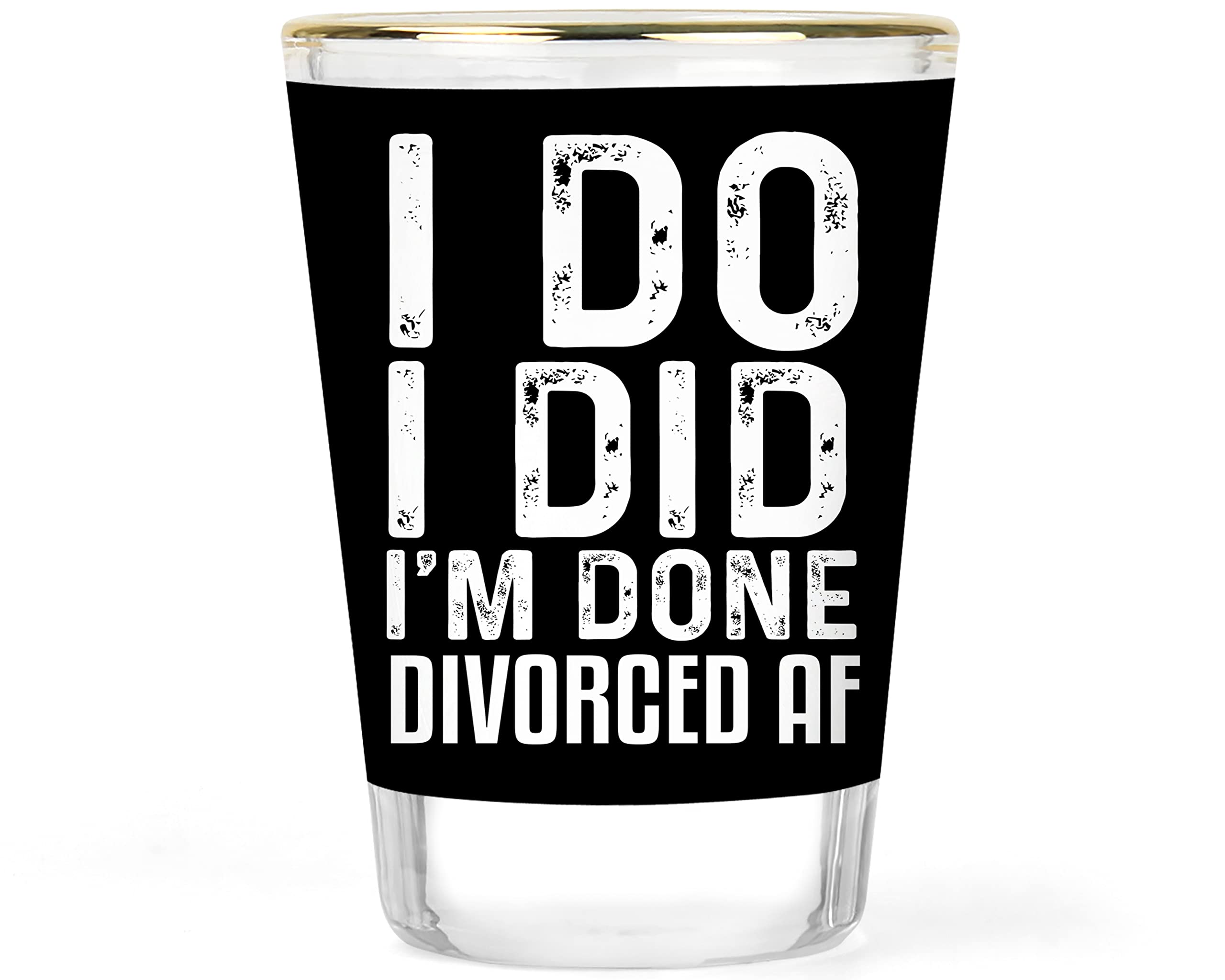 I Do I Did I'm Done Divorce Shot Glass | Divorce Party Gift | Divorced Party Favor | Funny Divorce Shots | Divorcee Celebration Gift |